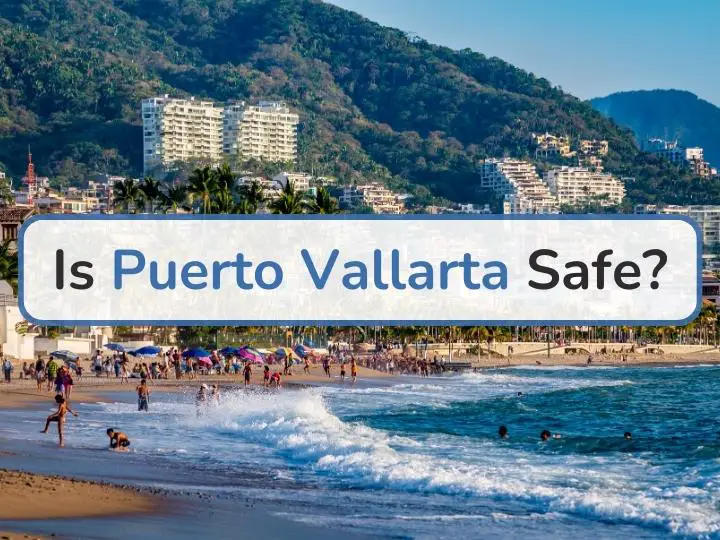 Is Puerto Vallarta Safe For Visit in 2023? The Truth Revealed