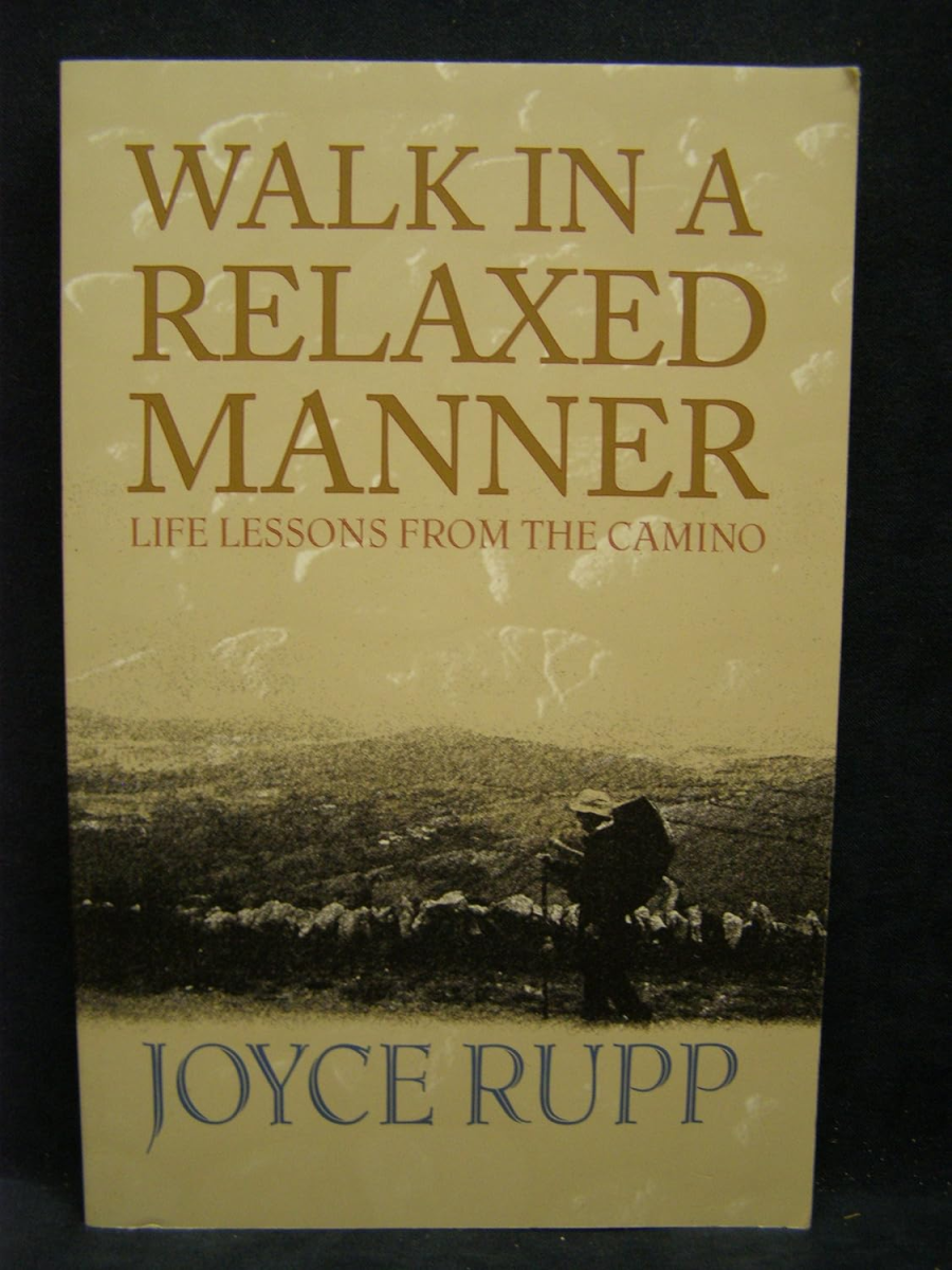 Walk in a Relaxed Manner: Life Lessons from the Camino, Joyce Rupp