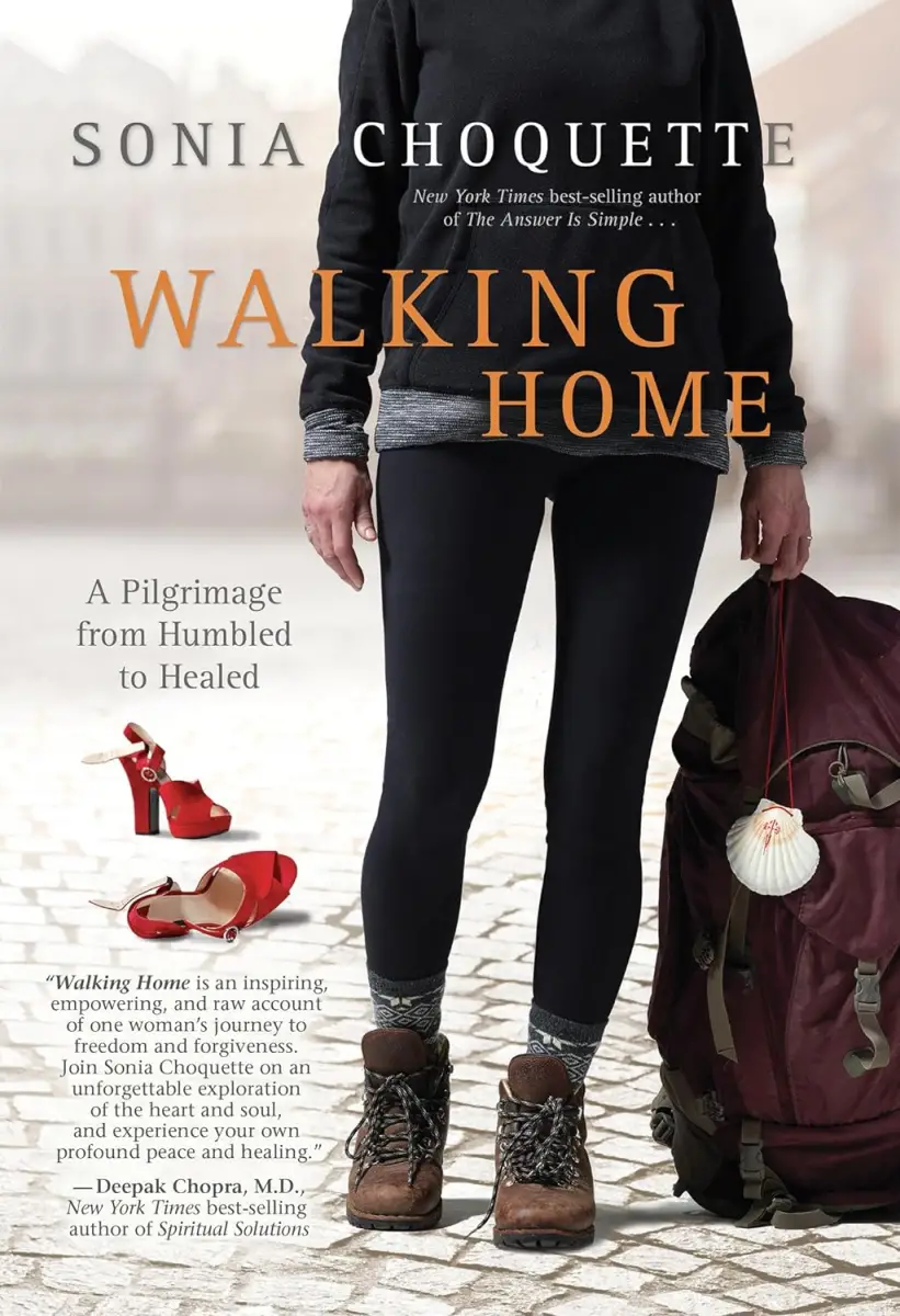 Walking Home: A Pilgrimage from Humbled to Healed, Sonia Choquette