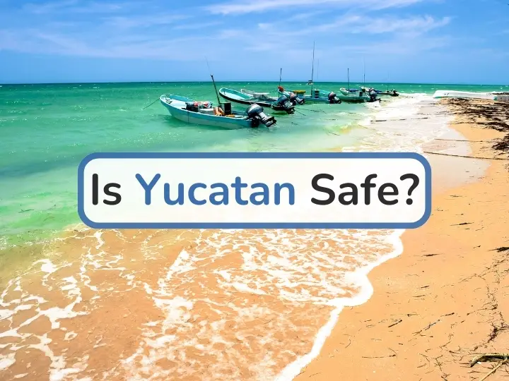 Is Yucatan Safe in 2024? What Is Yucatan Peninsula Crime Rate