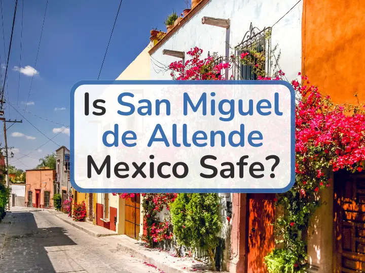 Is San Miguel de Allende Mexico Safe